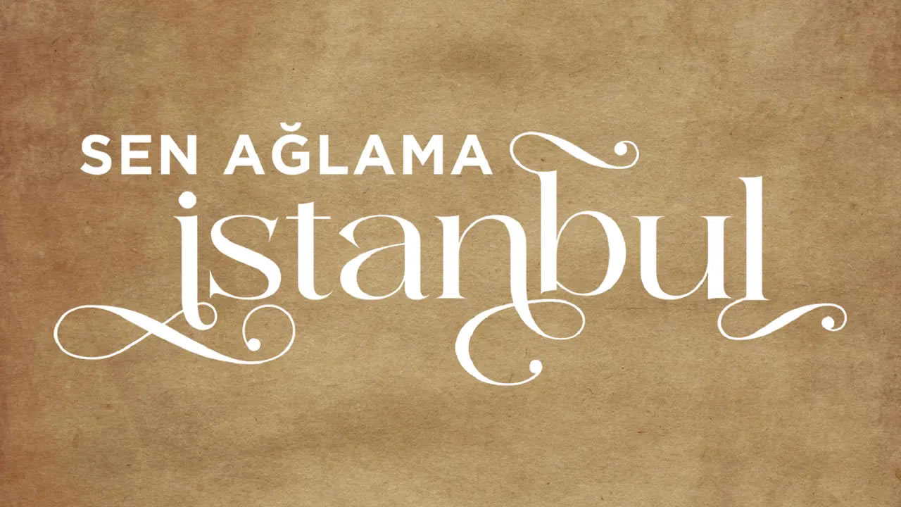 Sen Ağlama İstanbul